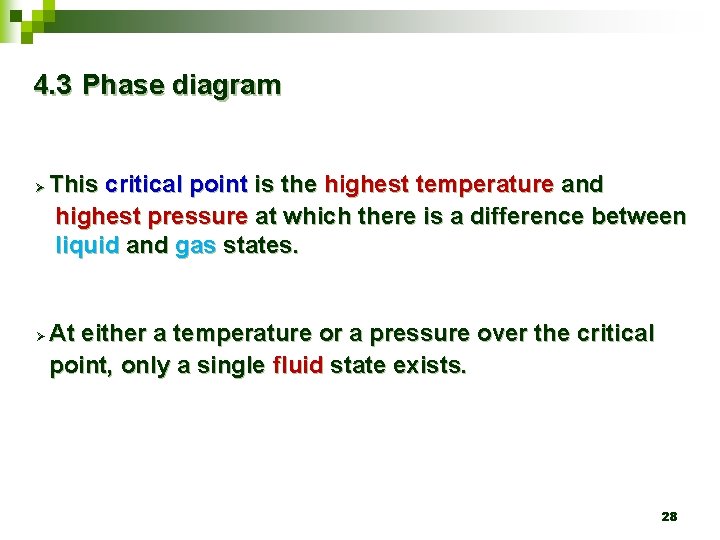 4. 3 Phase diagram Ø Ø This critical point is the highest temperature and