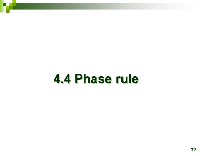 4. 4 Phase rule 33 