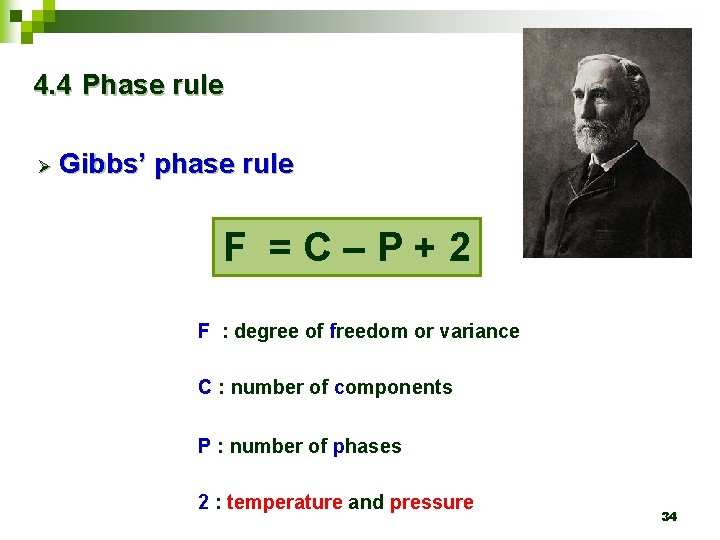 4. 4 Phase rule Ø Gibbs’ phase rule F =C–P+2 F : degree of