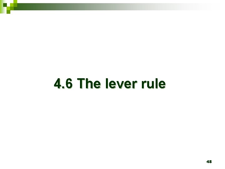 4. 6 The lever rule 48 