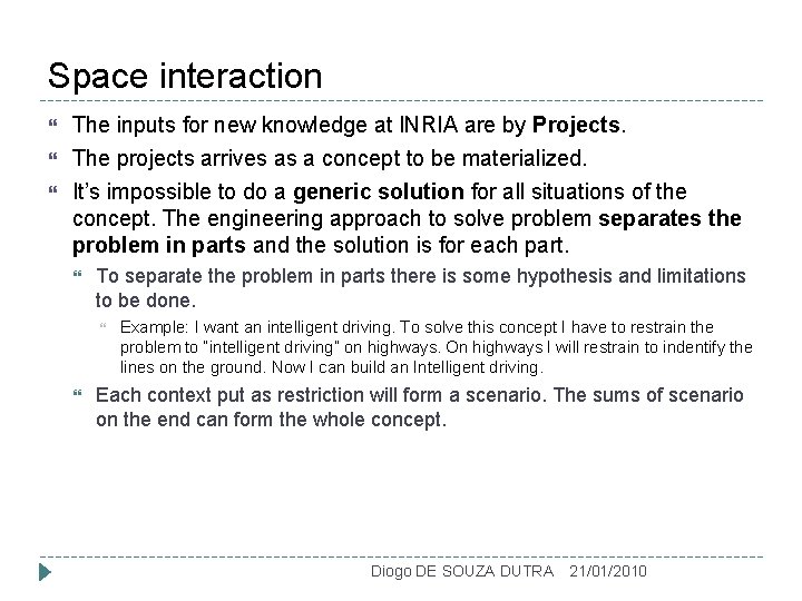 Space interaction The inputs for new knowledge at INRIA are by Projects. The projects