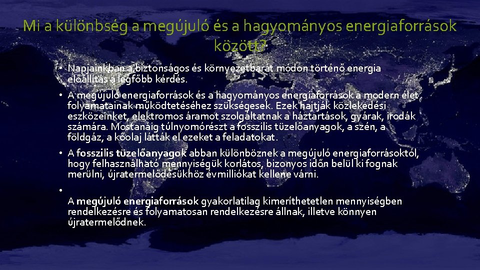 Mi a különbség a megújuló és a hagyományos energiaforrások között? • Napjainkban a biztonságos