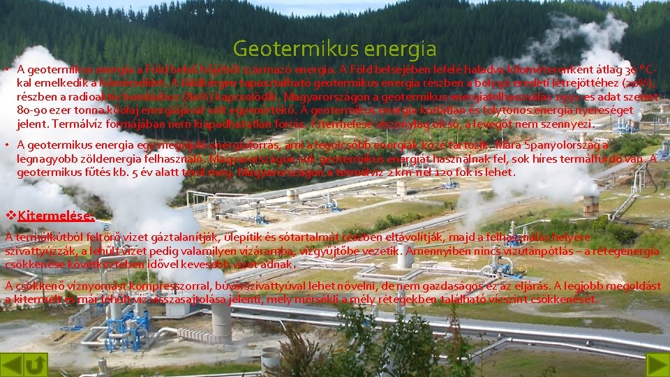 Geotermikus energia • A geotermikus energia a Föld belső hőjéből származó energia. A Föld