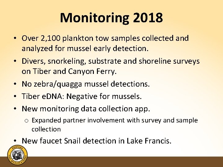 Monitoring 2018 • Over 2, 100 plankton tow samples collected analyzed for mussel early