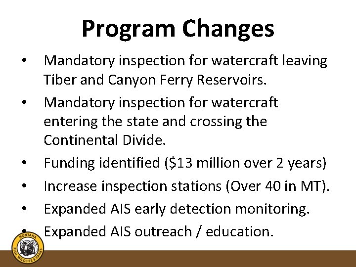 Program Changes • • • Mandatory inspection for watercraft leaving Tiber and Canyon Ferry