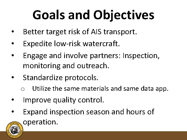 Goals and Objectives • • Better target risk of AIS transport. Expedite low-risk watercraft.