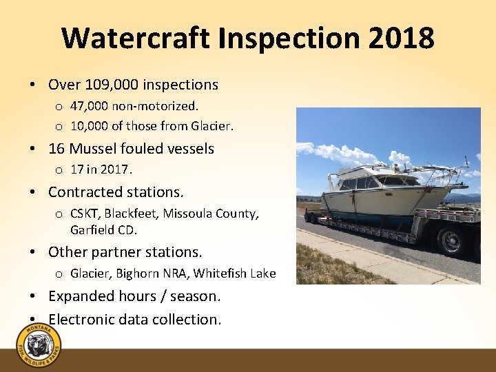 Watercraft Inspection 2018 • Over 109, 000 inspections o 47, 000 non-motorized. o 10,