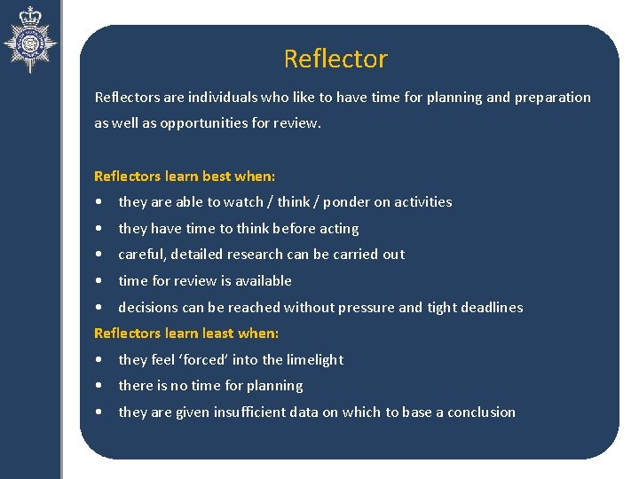 Reflectors are individuals who like to have time for planning and preparation as well