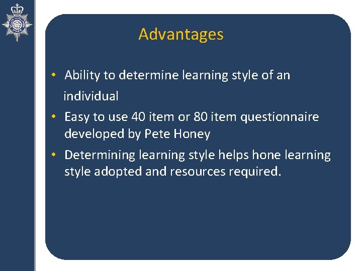 Advantages • Ability to determine learning style of an individual • Easy to use