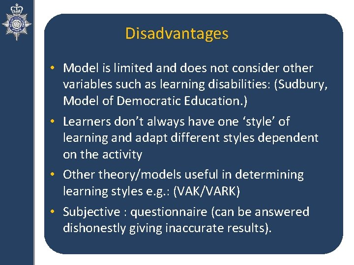 Disadvantages • Model is limited and does not consider other variables such as learning