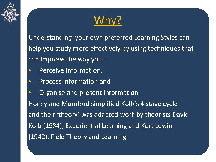 Why? Understanding your own preferred Learning Styles can help you study more effectively by