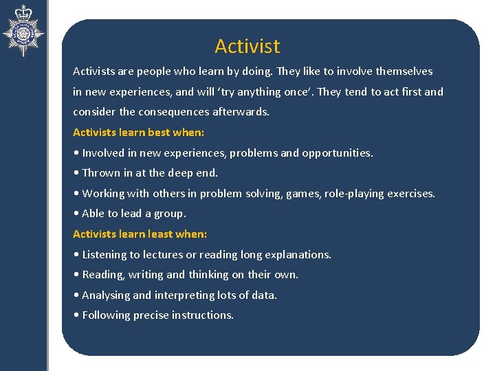 Activists are people who learn by doing. They like to involve themselves in new