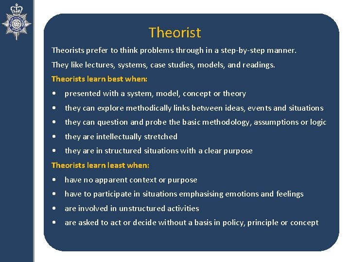 Theorists prefer to think problems through in a step-by-step manner. They like lectures, systems,
