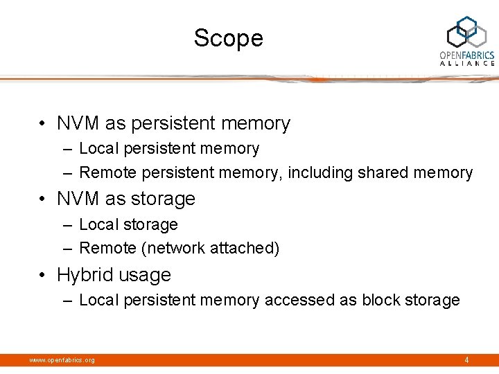 Scope • NVM as persistent memory – Local persistent memory – Remote persistent memory,