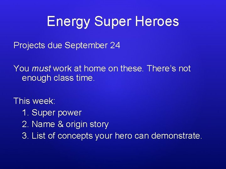 Energy Super Heroes Projects due September 24 You must work at home on these.