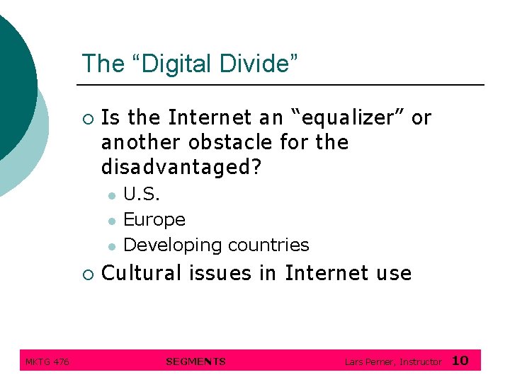 The “Digital Divide” ¡ Is the Internet an “equalizer” or another obstacle for the