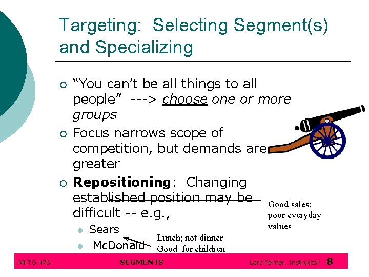 Targeting: Selecting Segment(s) and Specializing ¡ ¡ ¡ “You can’t be all things to