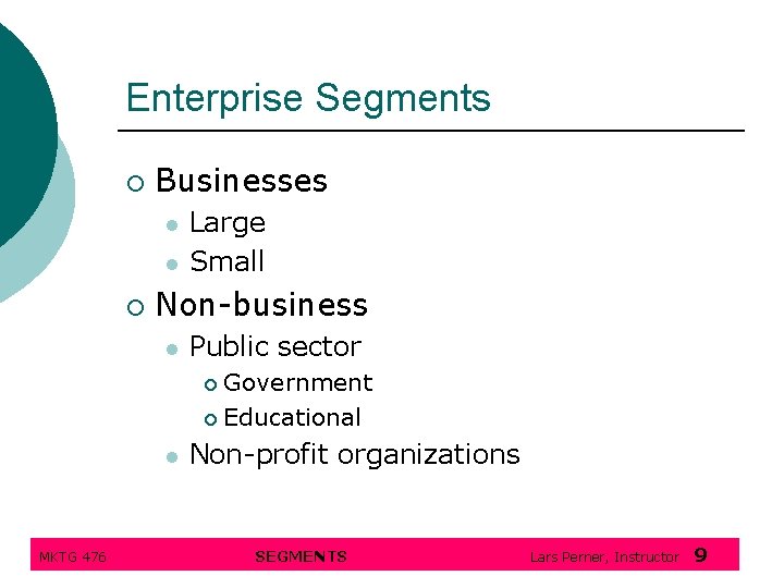 Enterprise Segments ¡ Businesses l l ¡ Large Small Non-business l Public sector Government