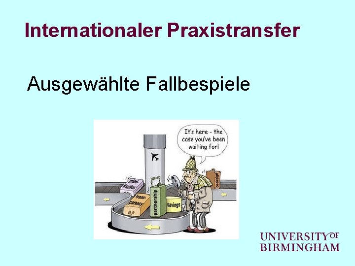 Internationaler Praxistransfer Ausgewählte Fallbespiele 
