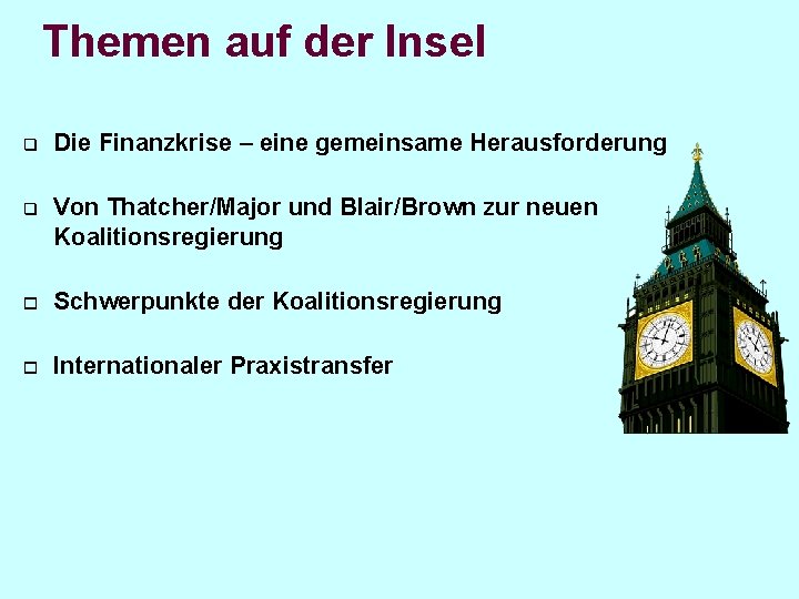 Themen auf der Insel q Die Finanzkrise – eine gemeinsame Herausforderung q Von Thatcher/Major