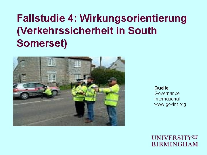 Fallstudie 4: Wirkungsorientierung (Verkehrssicherheit in South Somerset) Quelle: Governance International www. govint. org 