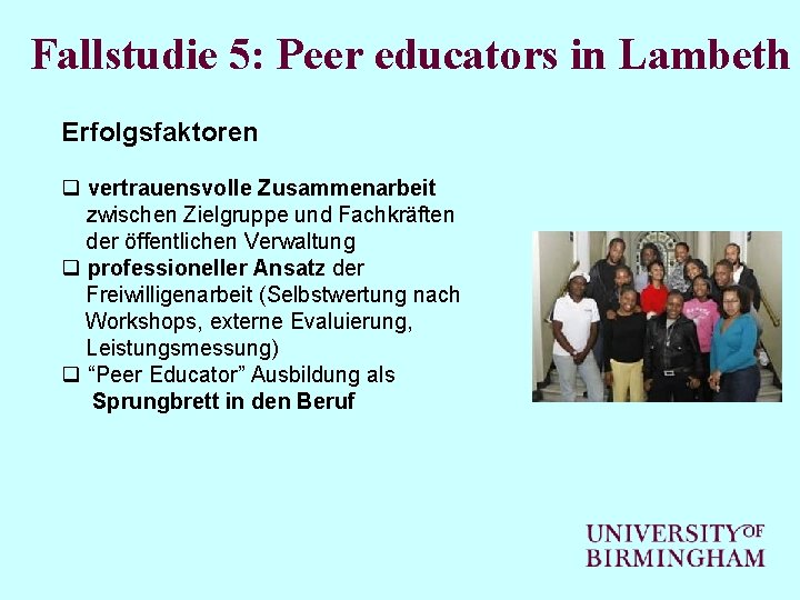 Fallstudie 5: Peer educators in Lambeth Erfolgsfaktoren q vertrauensvolle Zusammenarbeit zwischen Zielgruppe und Fachkräften