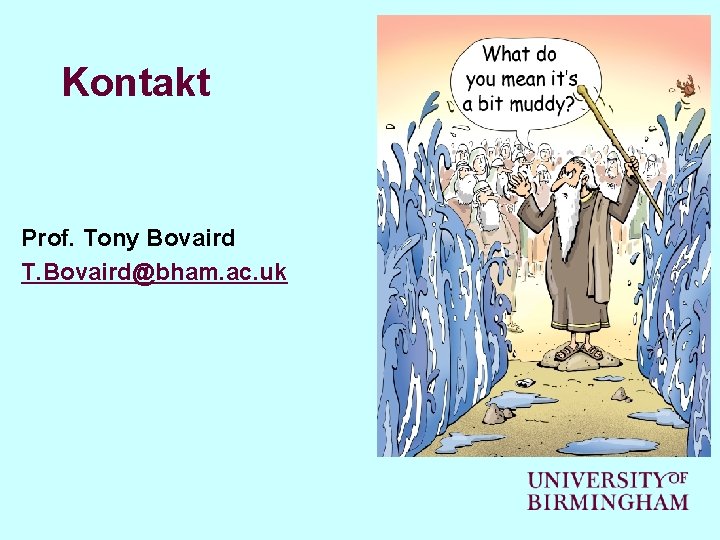 Kontakt Prof. Tony Bovaird T. Bovaird@bham. ac. uk 