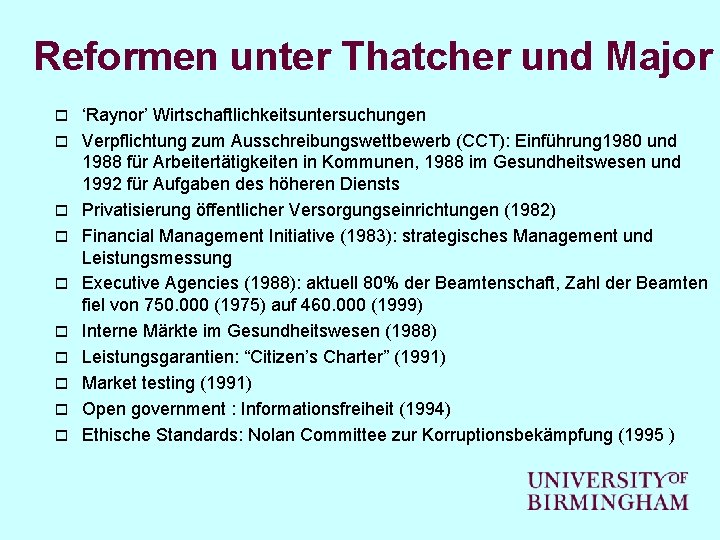 Reformen unter Thatcher und Major o o o o o ‘Raynor’ Wirtschaftlichkeitsuntersuchungen Verpflichtung zum