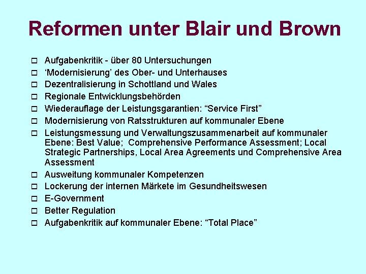 Reformen unter Blair und Brown o o o Aufgabenkritik - über 80 Untersuchungen ‘Modernisierung’