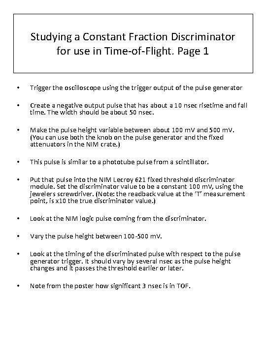 Studying a Constant Fraction Discriminator for use in Time-of-Flight. Page 1 • Trigger the