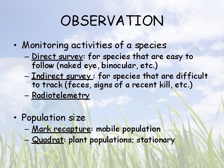 OBSERVATION • Monitoring activities of a species – Direct survey: for species that are