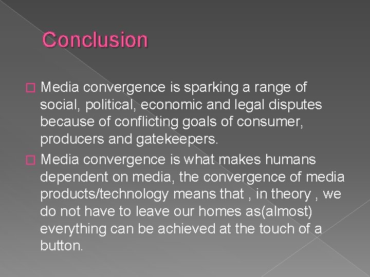 Conclusion Media convergence is sparking a range of social, political, economic and legal disputes