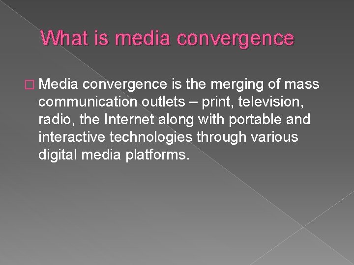 What is media convergence � Media convergence is the merging of mass communication outlets