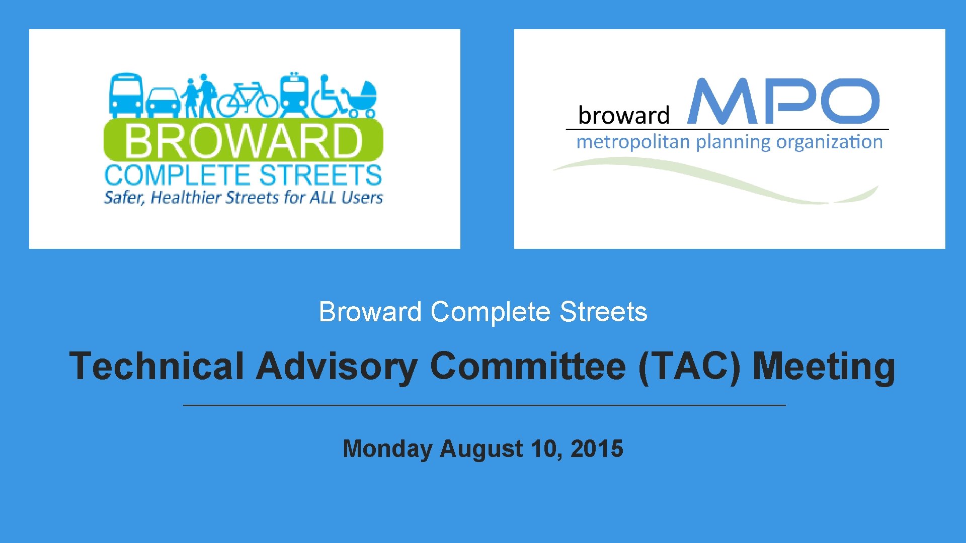 Broward Complete Streets Technical Advisory Committee (TAC) Meeting Monday August 10, 2015 