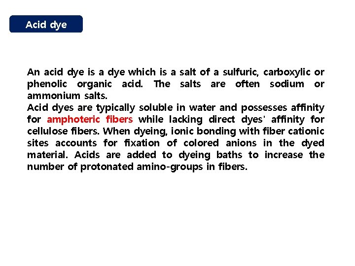 Acid dye An acid dye is a dye which is a salt of a