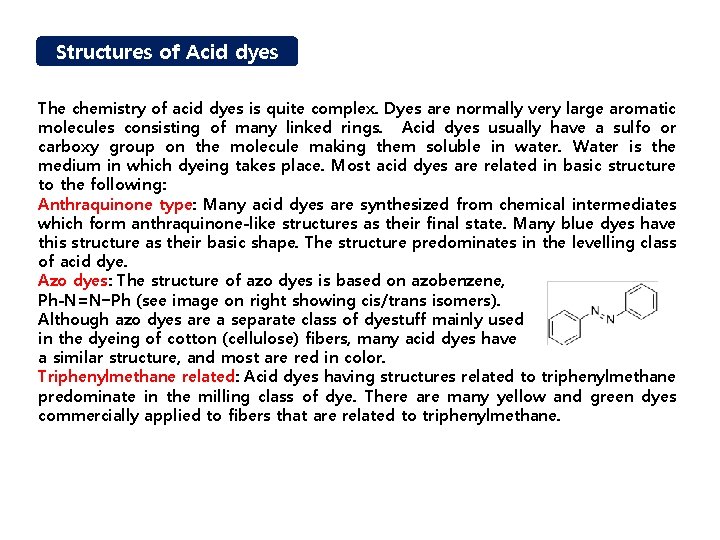 Structures of Acid dyes The chemistry of acid dyes is quite complex. Dyes are