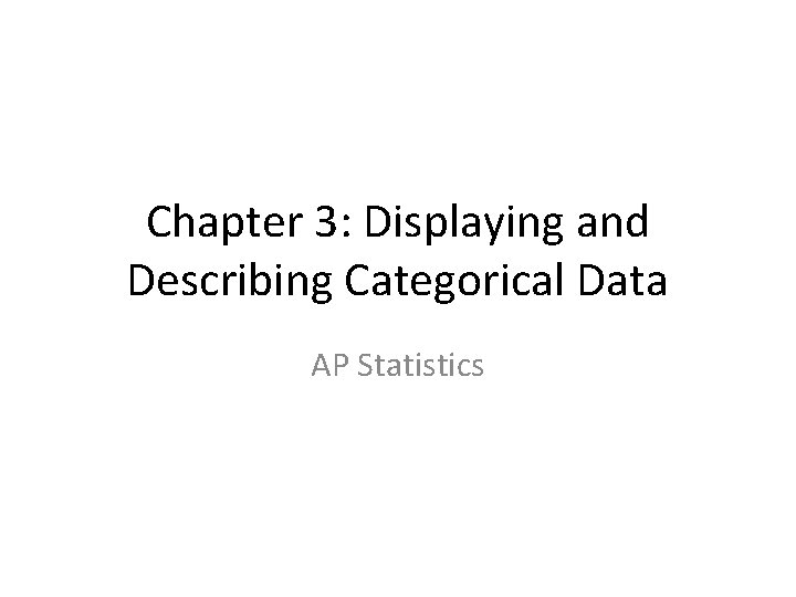 Chapter 3: Displaying and Describing Categorical Data AP Statistics 