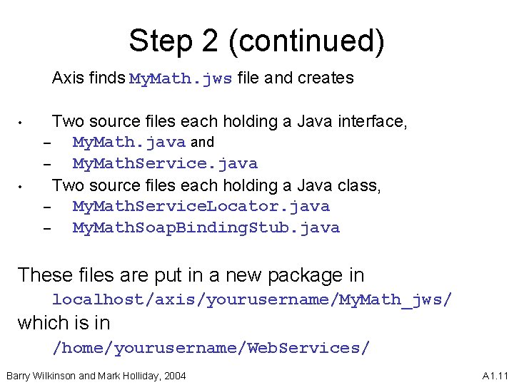 Step 2 (continued) Axis finds My. Math. jws file and creates • • Two