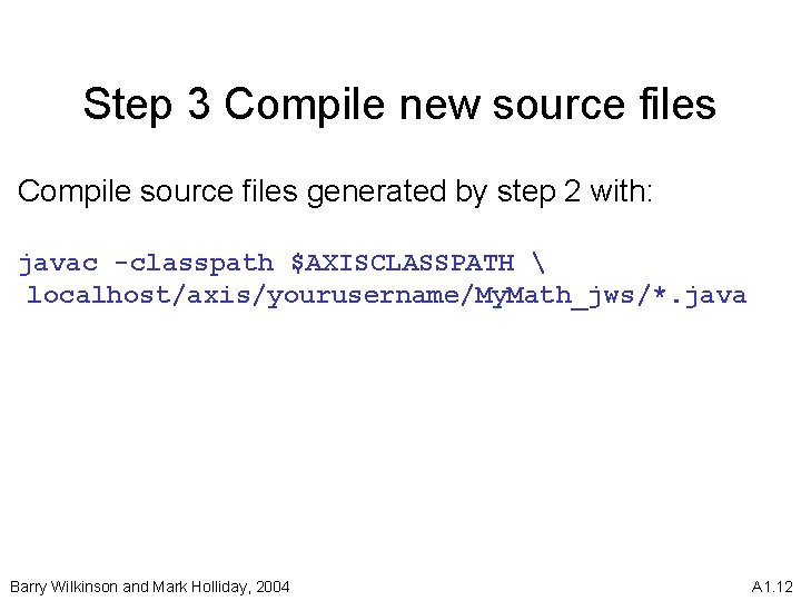 Step 3 Compile new source files Compile source files generated by step 2 with: