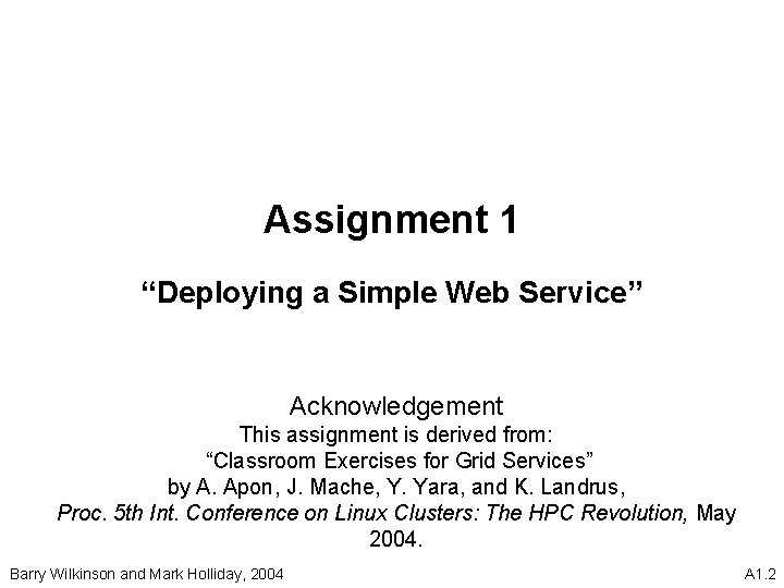 Assignment 1 “Deploying a Simple Web Service” Acknowledgement This assignment is derived from: “Classroom