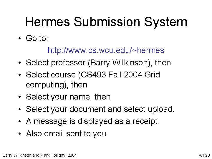 Hermes Submission System • Go to: http: //www. cs. wcu. edu/~hermes • Select professor