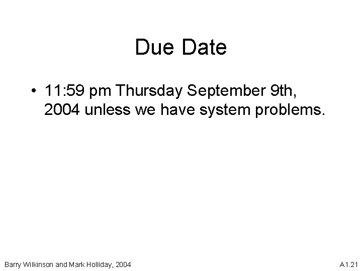 Due Date • 11: 59 pm Thursday September 9 th, 2004 unless we have