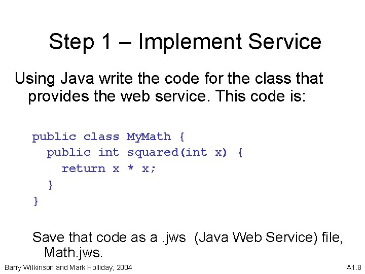 Step 1 – Implement Service Using Java write the code for the class that