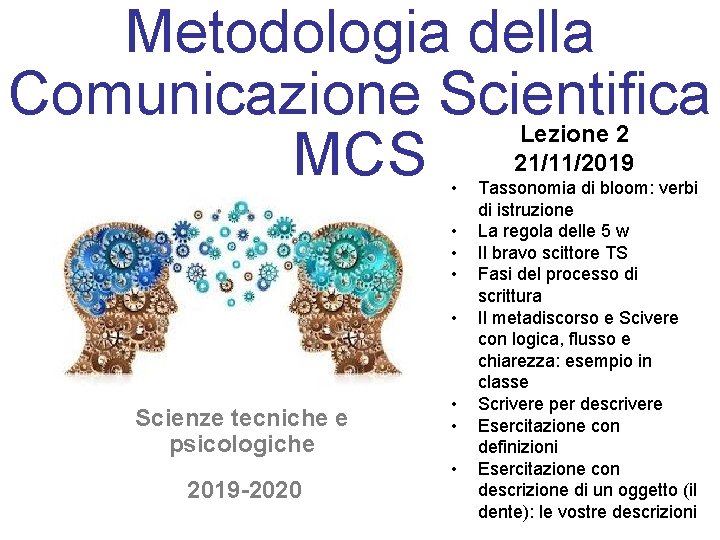 Metodologia della Comunicazione Scientifica MCS Lezione 2 21/11/2019 • • • Scienze tecniche e