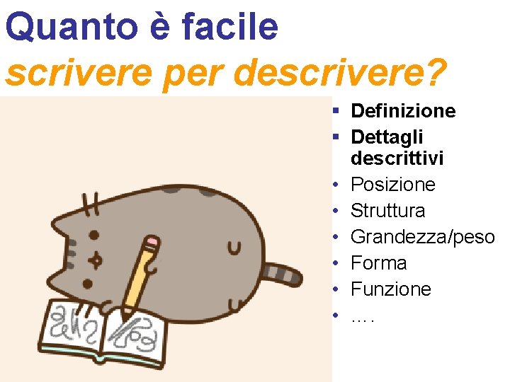 Quanto è facile scrivere per descrivere? § Definizione § Dettagli descrittivi • Posizione •