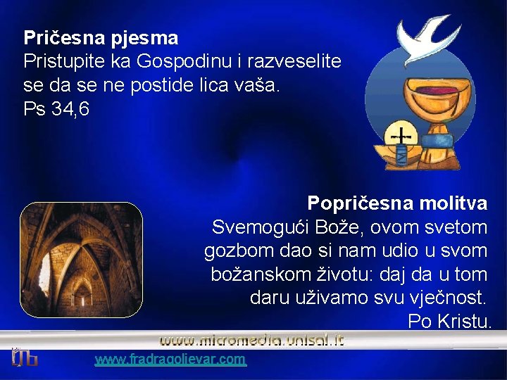 Pričesna pjesma Pristupite ka Gospodinu i razveselite se da se ne postide lica vaša.