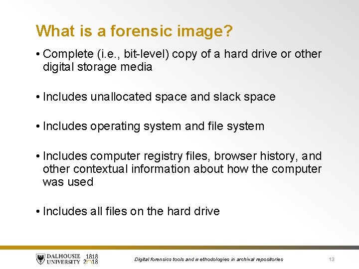 What is a forensic image? • Complete (i. e. , bit-level) copy of a