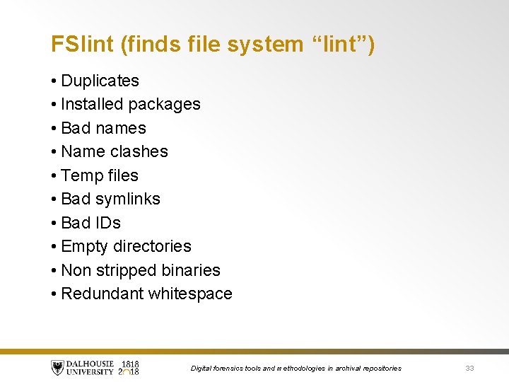 FSlint (finds file system “lint”) • Duplicates • Installed packages • Bad names •