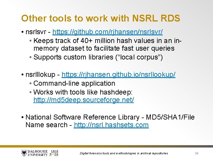Other tools to work with NSRL RDS • nsrlsvr - https: //github. com/rjhansen/nsrlsvr/ •