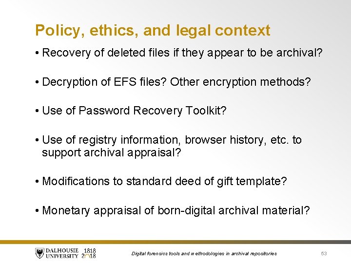 Policy, ethics, and legal context • Recovery of deleted files if they appear to